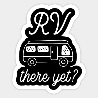 RV There Yet Sticker